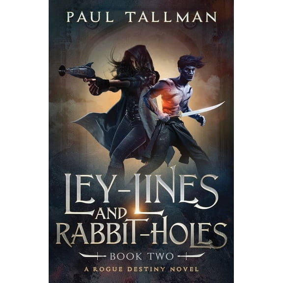 A Rogue Destiny Novel Ley Lines and Rabbit Holes, Book 2, (Paperback)