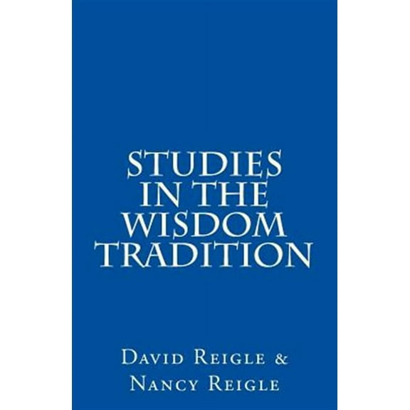 Studies in the Wisdom Tradition (Paperback) by Nancy Reigle, David Reigle