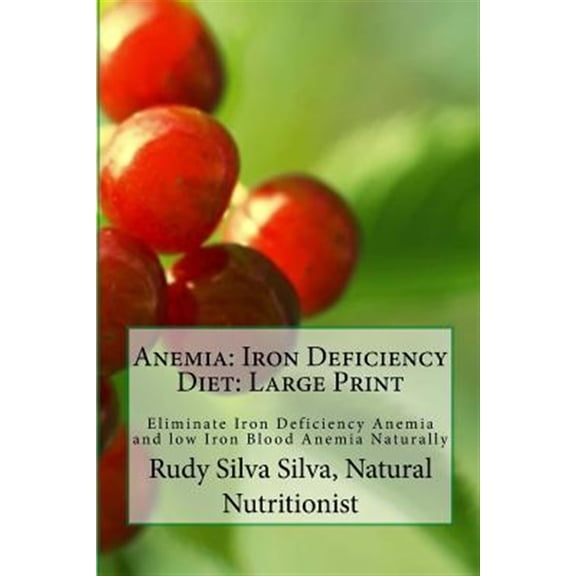 Pre-Owned Anemia: Iron Deficiency Diet: Large Print: Quick and Easy Diet Cures For Anemia Paperback