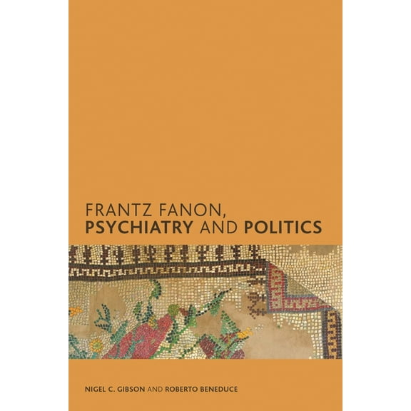 Creolizing the Canon Frantz Fanon, Psychiatry and Politics, (Paperback)