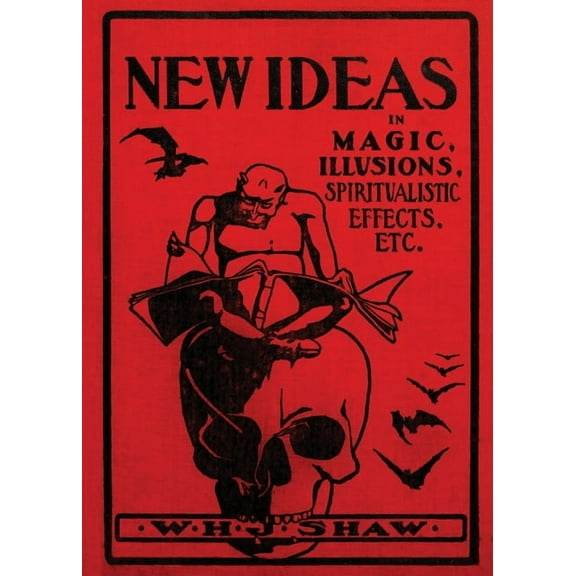 New Ideas in Magic, Illusions, Spiritualistic Effects, Etc., (Paperback)
