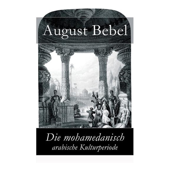 Die mohamedanisch-arabische Kulturperiode, (Paperback)