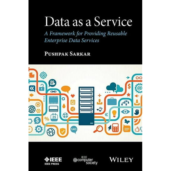 Data as a Service: A Framework for Providing Reusable Enterprise Data Services, (Hardcover)
