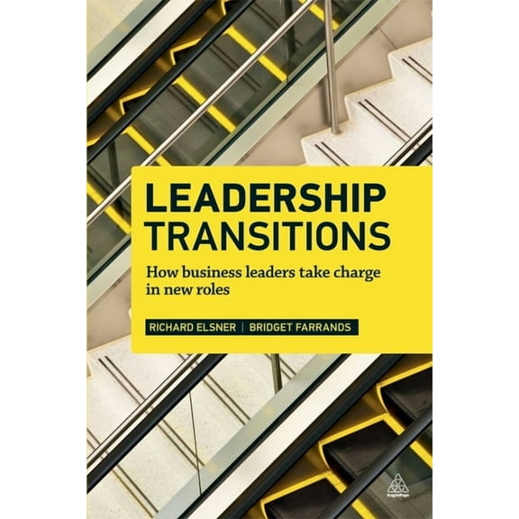 Leadership Transitions: How Business Leaders Take Charge in New Roles, (Paperback)