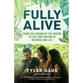 thumbnail image 1 of Pre-Owned Fully Alive : Using the Lessons of the Amazon to Live Your Mission in Business and Life (Hardcover) 9781501156021, 1 of 1