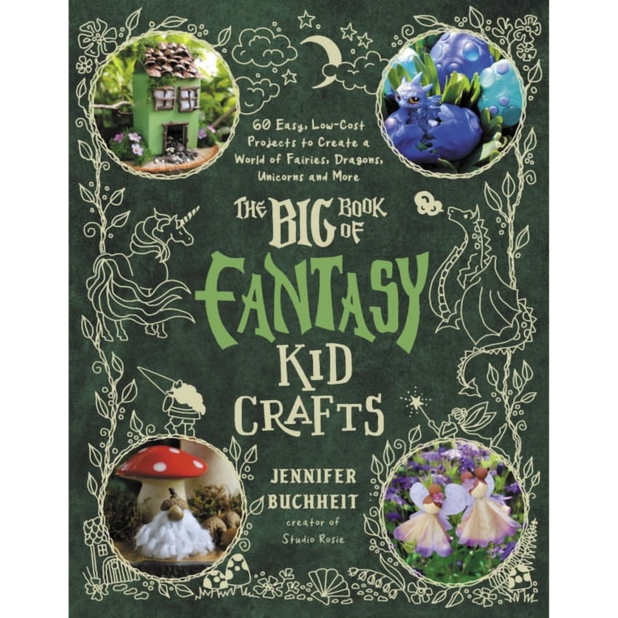 Fantasy Kid Crafts : 60 Easy, Low-Cost Projects to Create a World of Fairies, Dragons, Unicorns and More (Paperback)