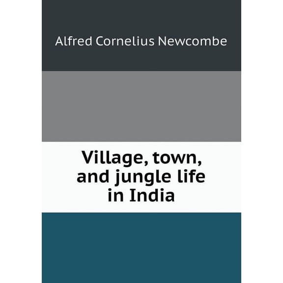 Village, Town, and Jungle Life in India (Paperback)