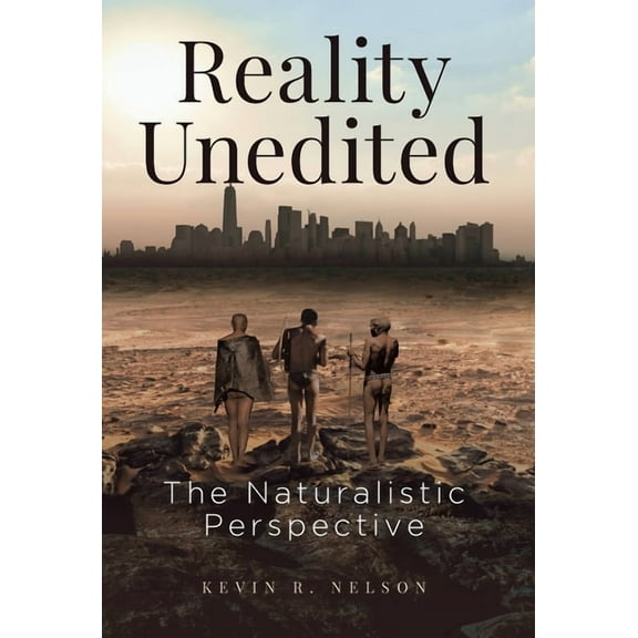 Reality Unedited: The Naturalistic Perspective, (Hardcover)