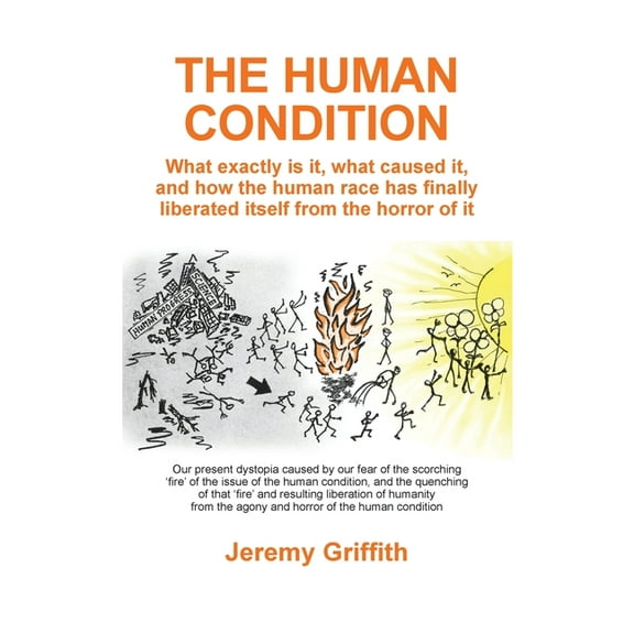 The Human Condition: What exactly is it, what caused it, and how the human race has finally liberated itself from the ho, (Paperback)