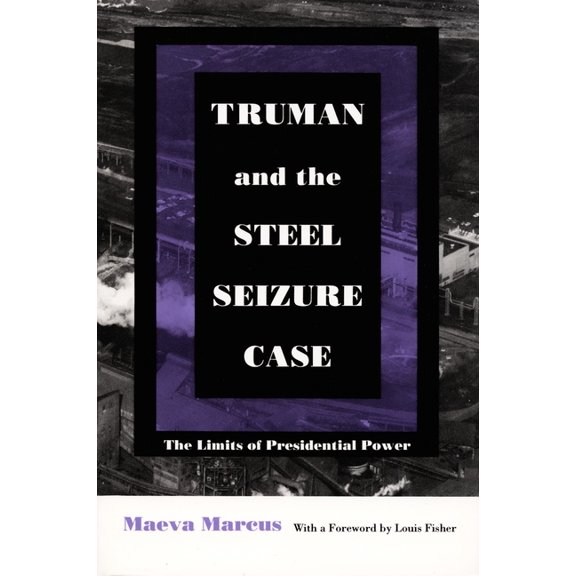 Constitutional Conflicts Truman and the Steel Seizure Case: The Limits of Presidential Power, (Paperback)