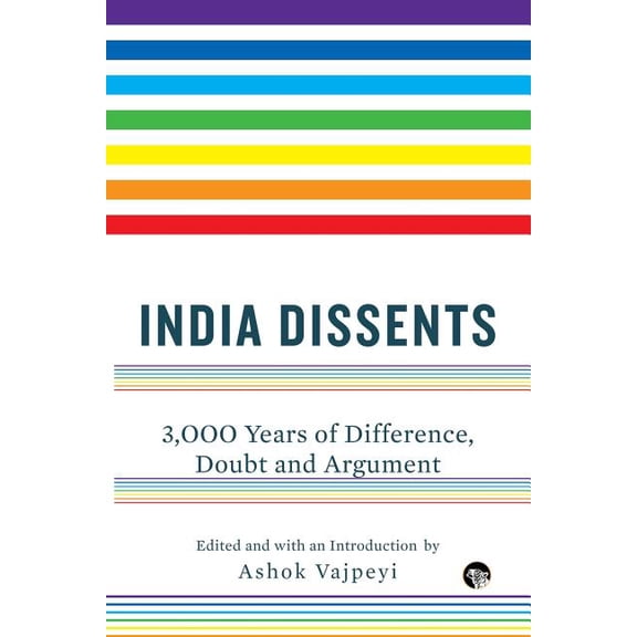 India Dissents: 3,000 Years of Difference, Doubt and Argument, (Paperback)