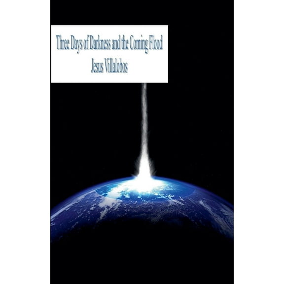 Three Days of Darkness and the Coming Flood, (Paperback)