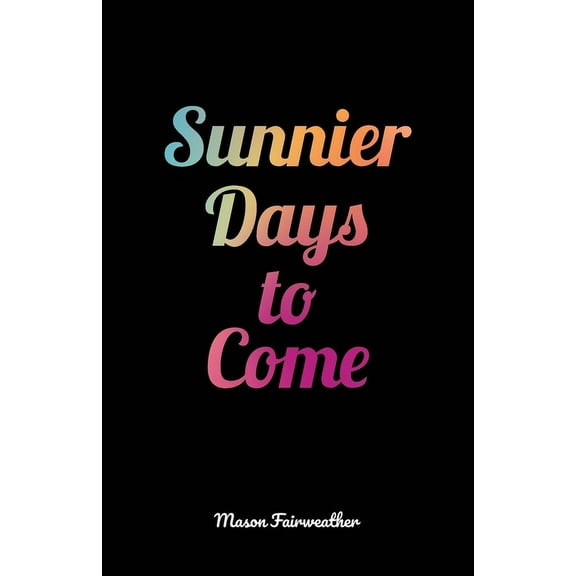 Sunnier Days to Come, (Paperback)