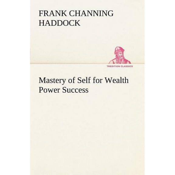 Mastery of Self for Wealth Power Success (Paperback)