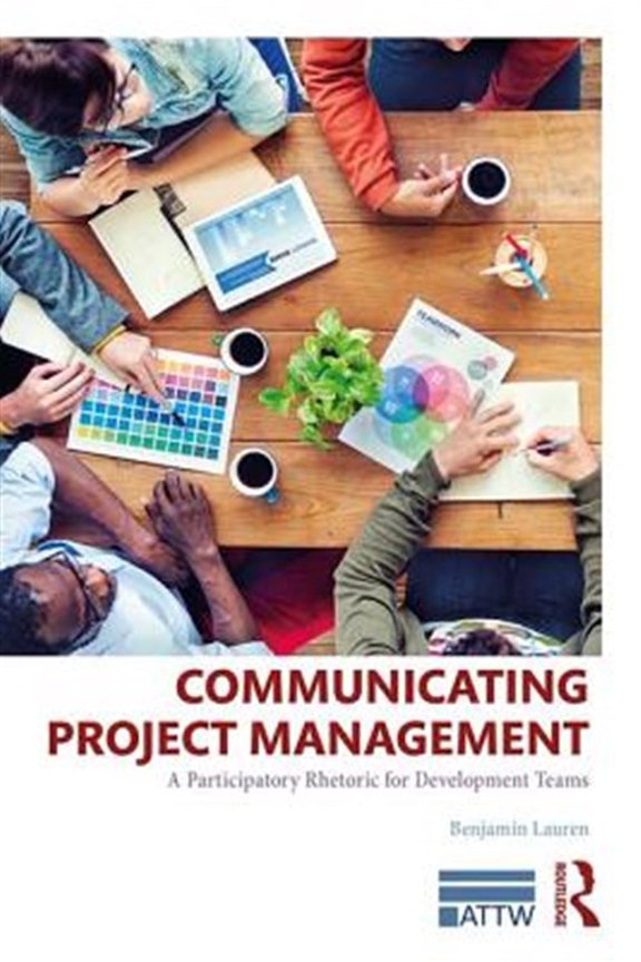 Pre-Owned Attw Technical and Professional Communic Communicating Project Management: A Participatory Rhetoric for Development Teams, (Paperback)