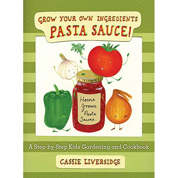 Pre-Owned Pasta Sauce!: Grow Your Own Ingredients (Hardcover) 1620875330 9781620875339