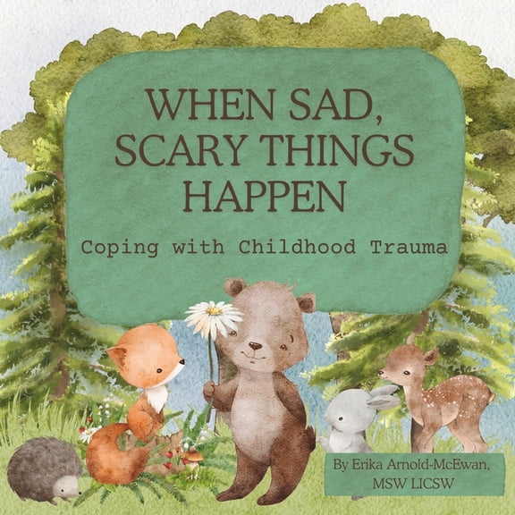 When Sad, Scary Things Happen: Coping with Childhood Trauma, (Paperback)