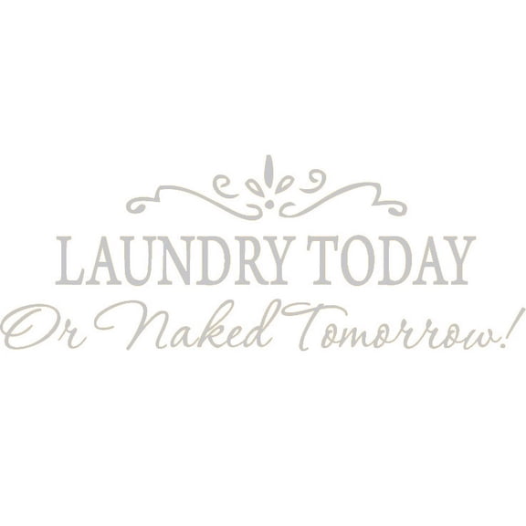 Silver 15" x 32" LAUNDRY TODAY or NAKED TOMORROW Removable Wall Stickers