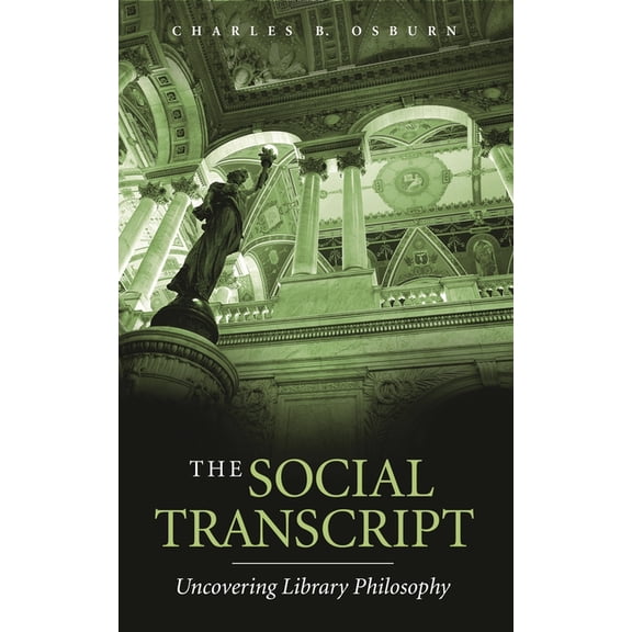 Beta Phi Mu Monograph The Social Transcript: Uncovering Library Philosophy, (Paperback)