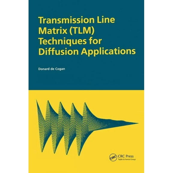 Transmission Line Matrix (TLM) Techniques for Diffusion Applications, (Hardcover)