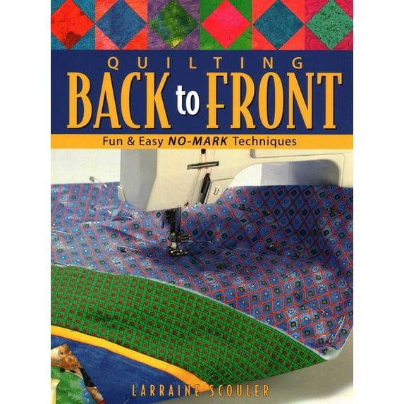 Pre-Owned Quilting Back to Front: Fun & Easy No-Mark Techniques (Paperback) 1571201645 9781571201645