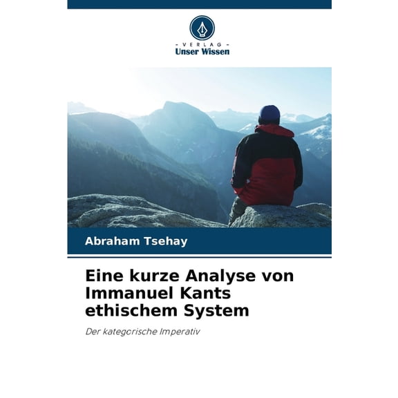 Eine kurze Analyse von Immanuel Kants ethischem System, (Paperback)