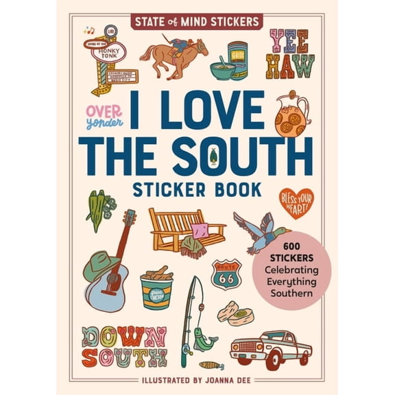 State of Mind Stickers I Love the South Sticker Book: 600 Stickers Celebrating Everything Southern, (Paperback)
