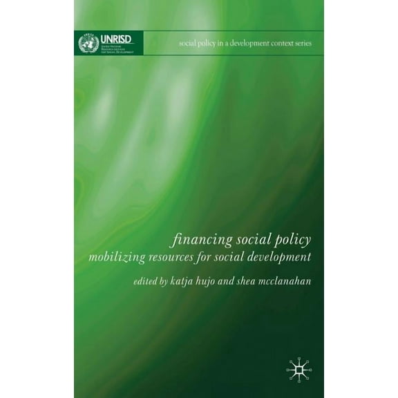Social Policy in a Development Context Financing Social Policy: Mobilizing Resources for Social Development, (Hardcover)