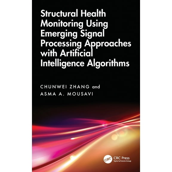 Structural Health Monitoring Using Emerging Signal Processing Approaches with Artificial Intelligence Algorithms, (Hardcover)