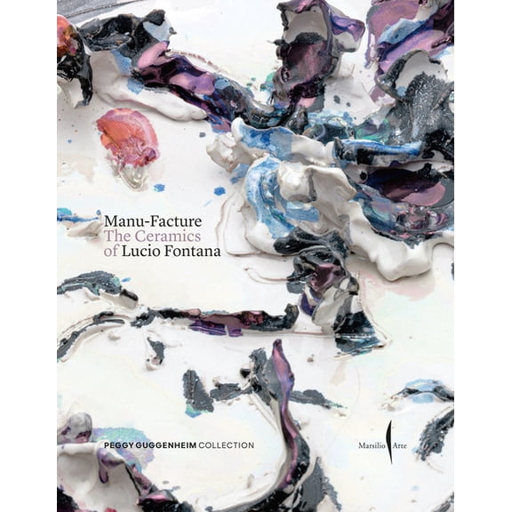 Manu-Facture: Lucio Fontana's Ceramics, (Hardcover)