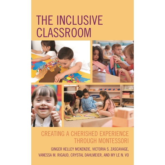 The Inclusive Classroom: Creating a Cherished Experience Through Montessori, (Paperback)
