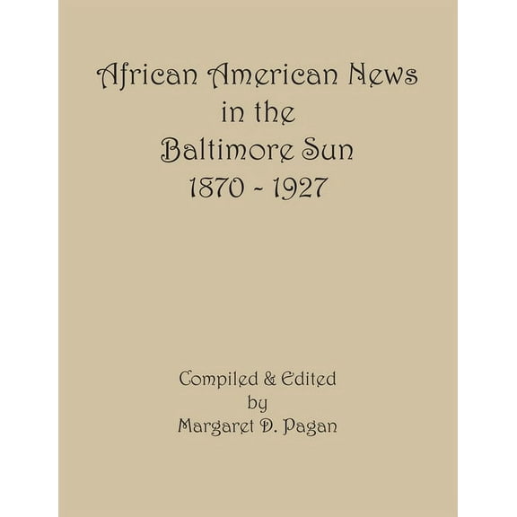 African American News in the Baltimore Sun, 1870-1927, (Paperback)