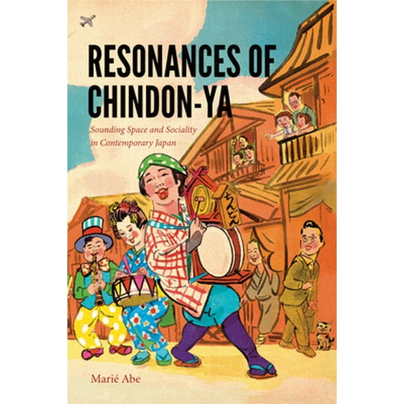 Pre-Owned Resonances of Chindon-YA: Sounding Space and Sociality in Contemporary Japan (Paperback) 0819577790 9780819577795