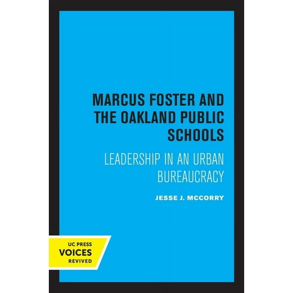 Marcus Foster and the Oakland Public Schools: Leadership in an Urban Bureaucracy, (Paperback)
