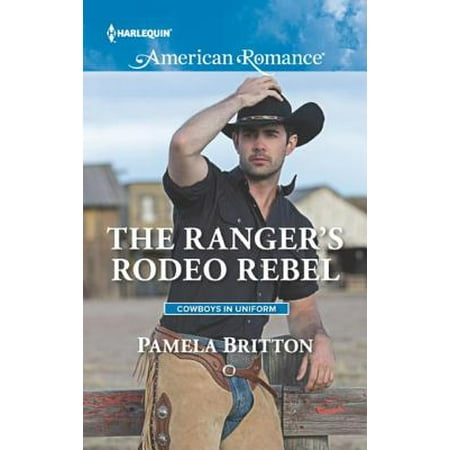 The Ranger's Rodeo Rebel - eBook