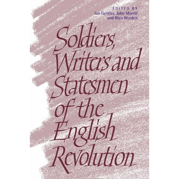 Soldiers, Writers and Statesmen of the English Revolution, (Paperback)