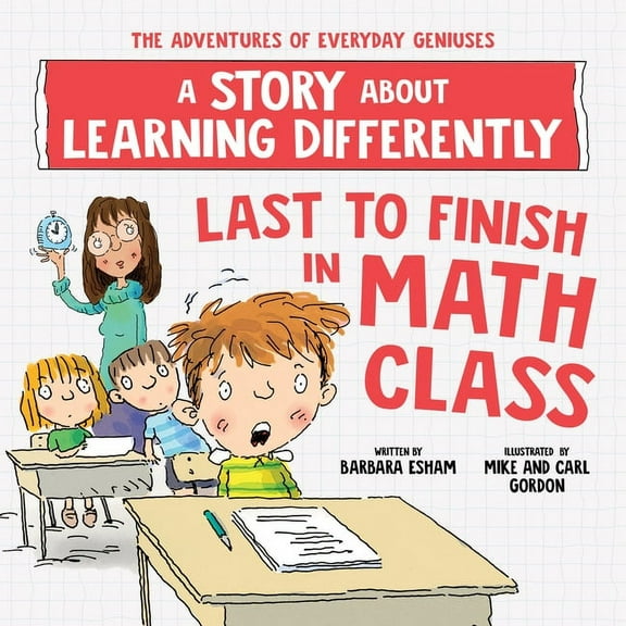 Adventures of Everyday Geniuses Last to Finish in Math Class: A Story about Learning Differently, (Paperback)