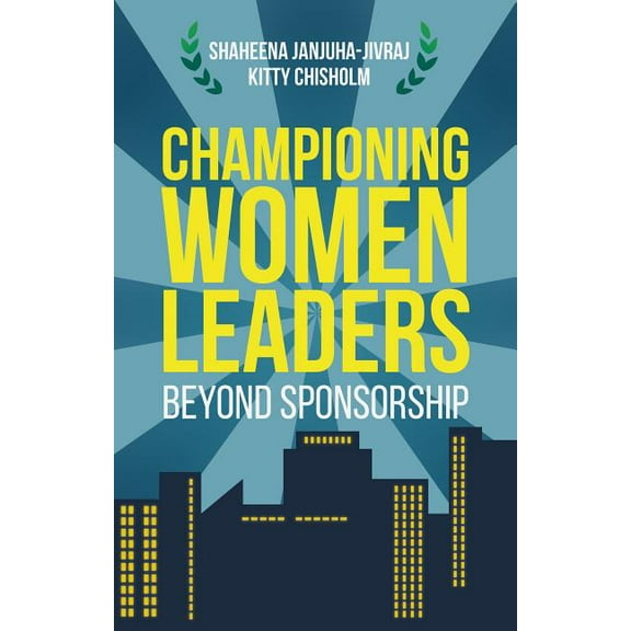 Championing Women Leaders: Beyond Sponsorship, (Hardcover)