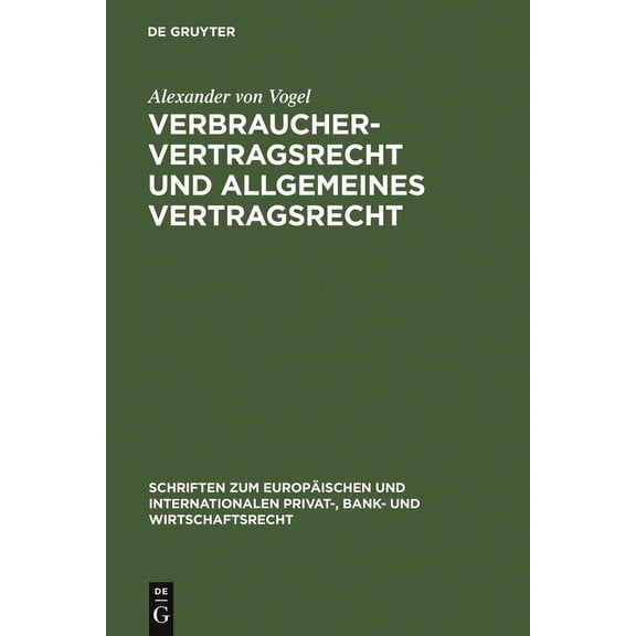 Schriften Zum Europäischen Und Internati Verbrauchervertragsrecht und allgemeines Vertragsrecht, Book 6, (Hardcover)
