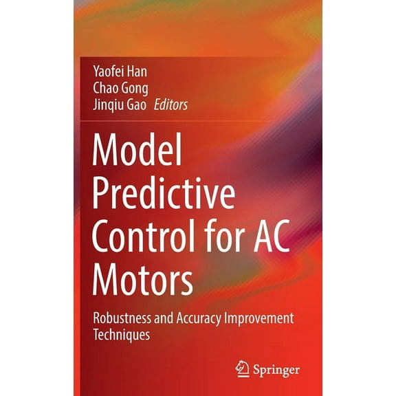 Model Predictive Control for AC Motors: Robustness and Accuracy Improvement Techniques, (Hardcover)