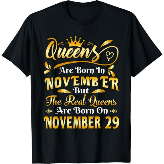 Real Queens Are Born On November 29th Birthday T-ShirtMen and women, Black T-shirt, size: Extra large S-4XL