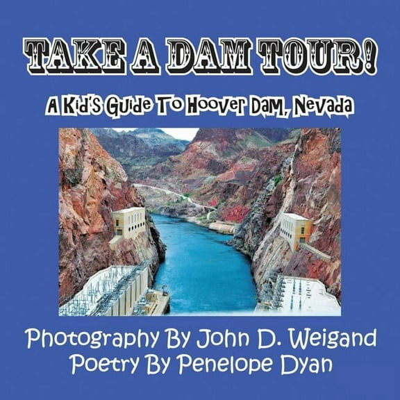 Take a Dam Tour! a Kid's Guide to Hoover Dam, Nevada, (Paperback)