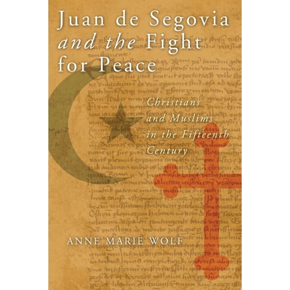 History, Languages, and Cultures of the  Juan de Segovia and the Fight for Peace: Christians and Muslims in the Fifteenth Century, (Paperback)