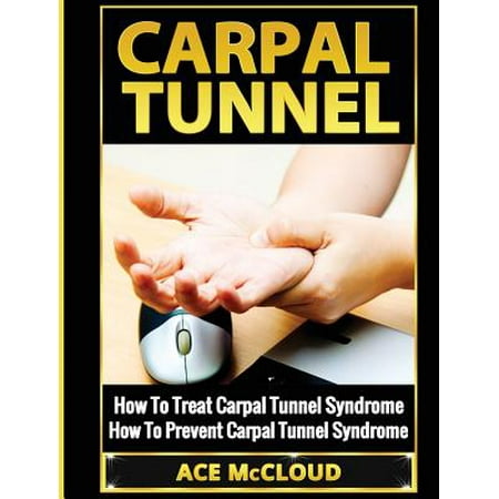 Carpal Tunnel : How to Treat Carpal Tunnel Syndrome: How to Prevent Carpal Tunnel