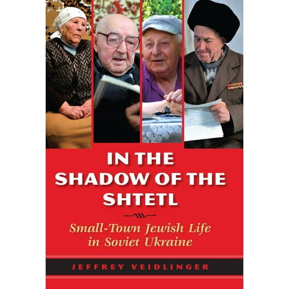 In the Shadow of the Shtetl: Small-Town Jewish Life in Soviet Ukraine, (Paperback)