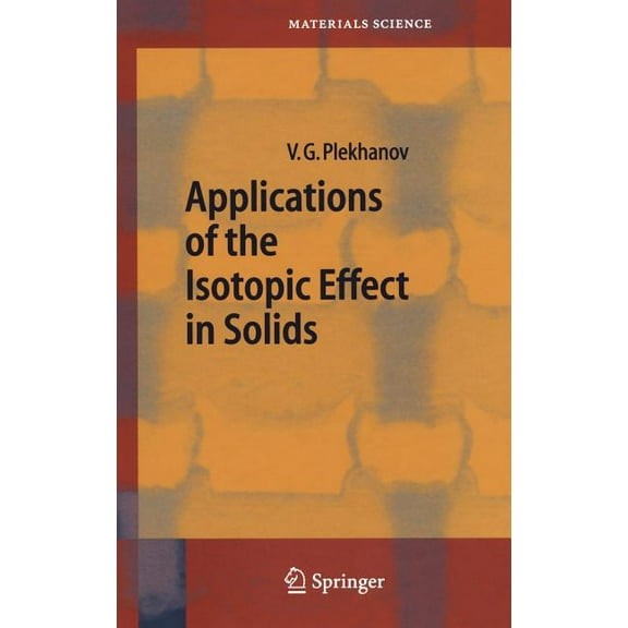 Springer Materials Science Applications of the Isotopic Effect in Solids, Book 70, (Hardcover)