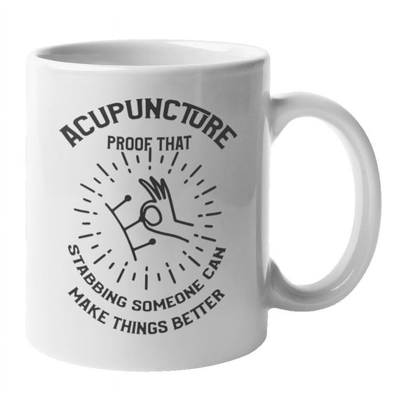 Funny Clever Acupuncture Stabbing Make Things Better Coffee & Tea Mug Cup (11oz)