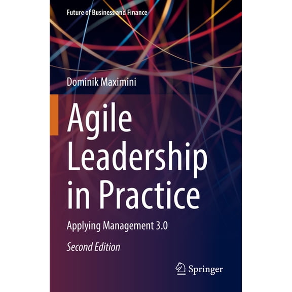 Future of Business and Finance Agile Leadership in Practice: Applying Management 3.0, (Paperback)