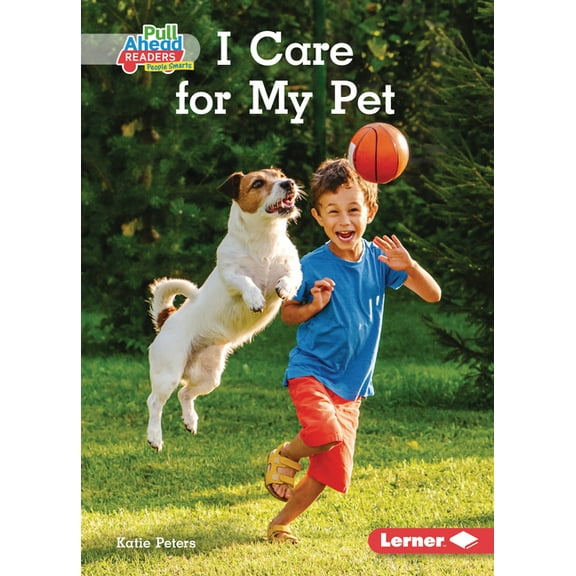 I Care (Pull Ahead Readers People Smarts -- Nonfiction): I Care for My Pet (Paperback)