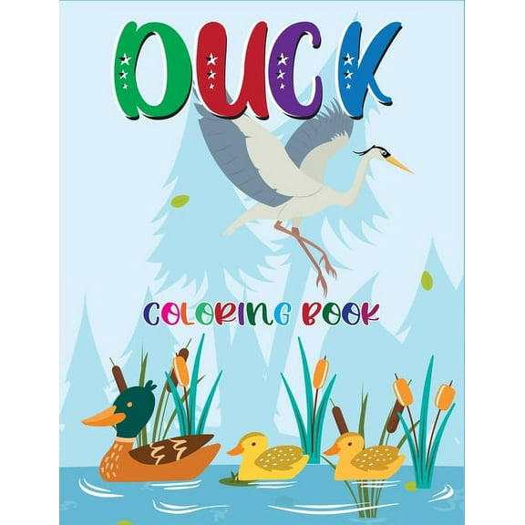 Duck Coloring Book : Animal Duck Coloring Book for Kids and Children, Perfect Cute Duck Bird Coloring Books for boys, girls, and kids of ages 4-8 and up(duck and goose books) (Paperback)